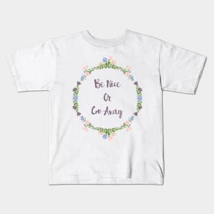 Be Nice Or Go Away Kids T-Shirt